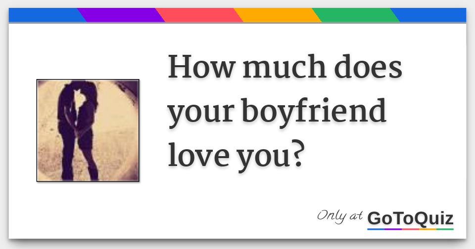 Your know how you loves quiz if boyfriend to Is My