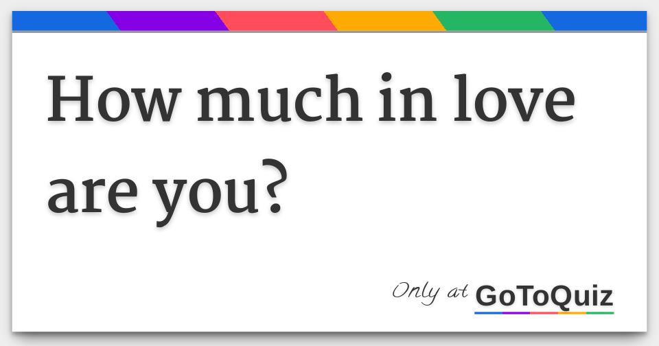 How Much In Love Are You 