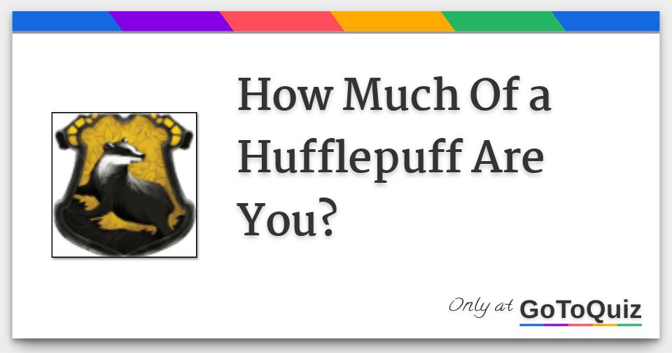 How Much Of a Hufflepuff Are You?