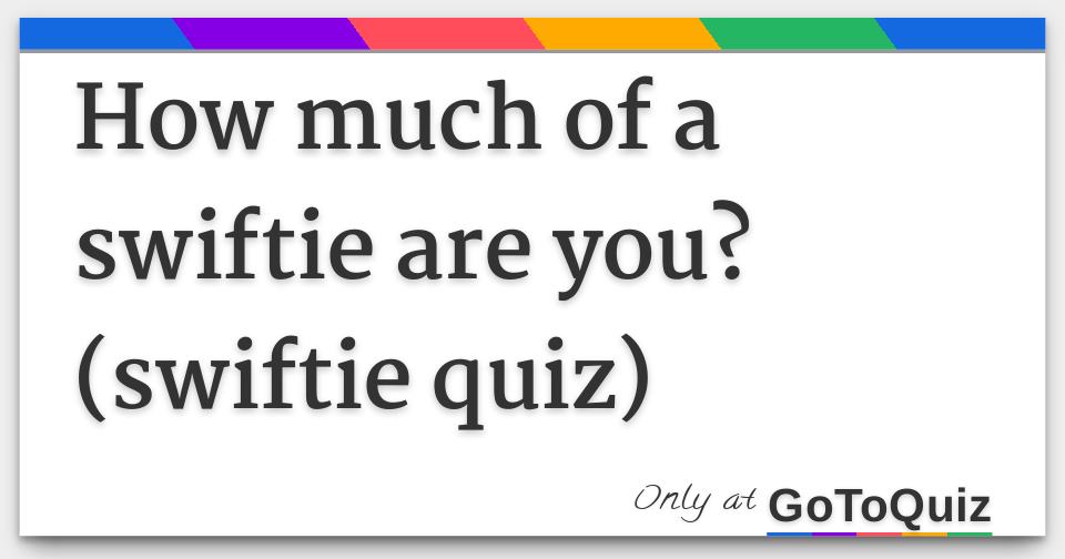 Swifty Trivia How much of a swiftie are you? (swiftie quiz)