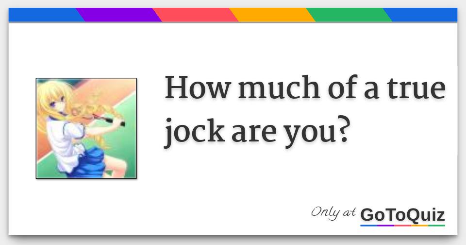 How much of a true jock are you?