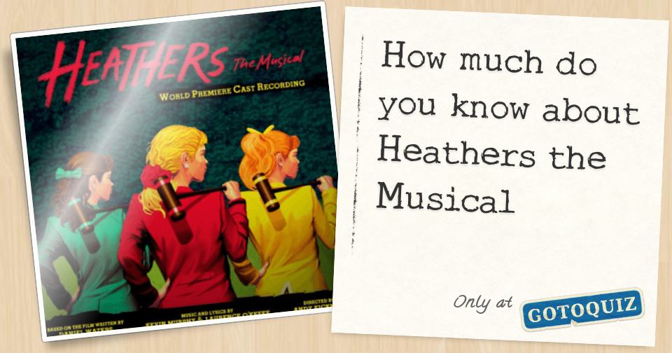 How much do you know about Heathers the Musical?