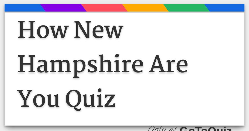 How New Hampshire Are You Quiz