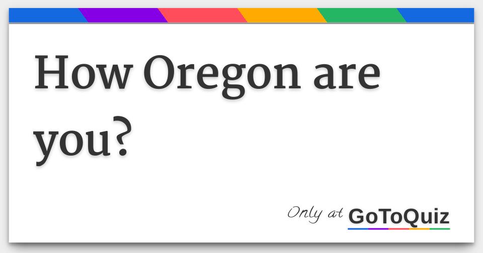 How Oregon are you?