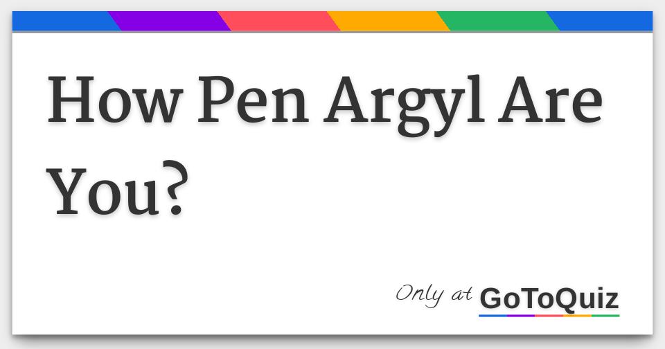 How Pen Argyl Are You?