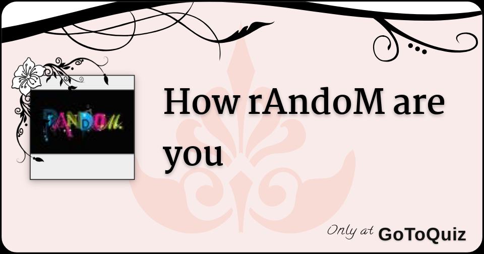 How random are you