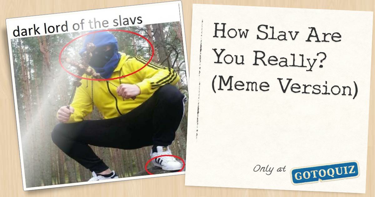 How Slav Are You Really? (Meme Version)