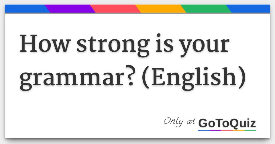 How strong is your grammar? (English)