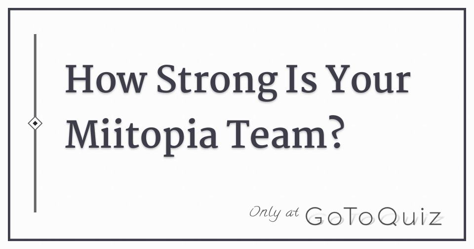 How Strong Is Your Miitopia Team How Strong Is Your Miitopia Team