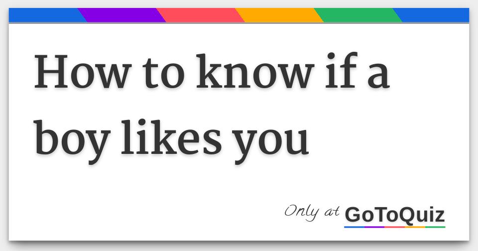 How to know if a boy likes you
