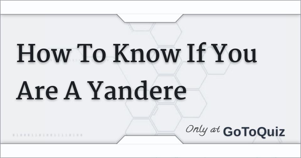 How To Know If You Are A Yandere