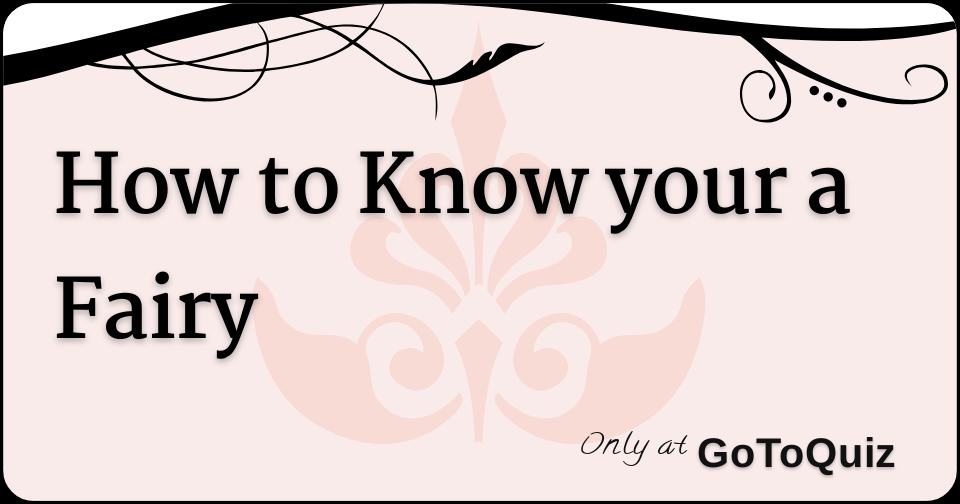 How to Know your a Fairy