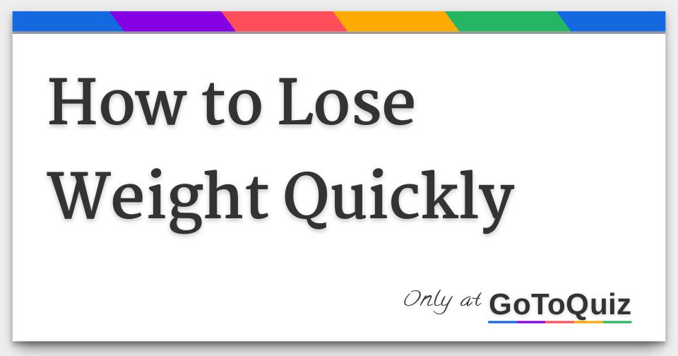 How to Lose Weight Quickly