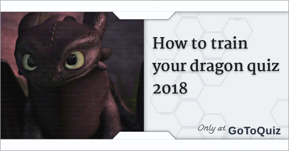 How to train your dragon quiz 2018