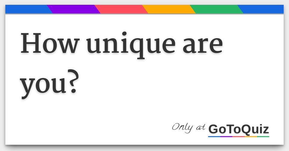 How unique are you?