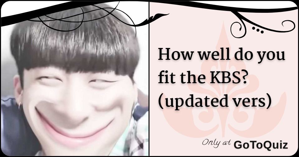 How well do you fit the KBS? (updated vers)