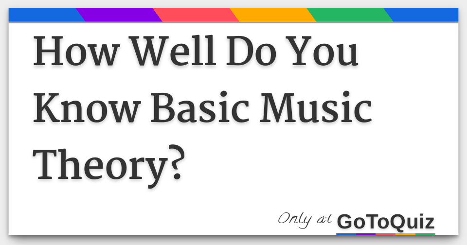 How Well Do You Know Basic Music Theory