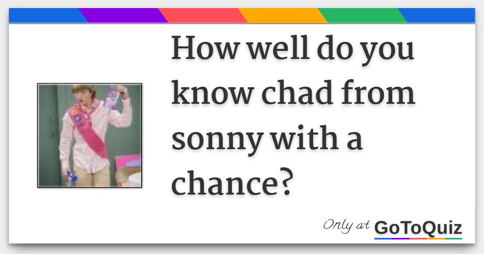 How Well Do You Know Chad From Sonny With A Chance
