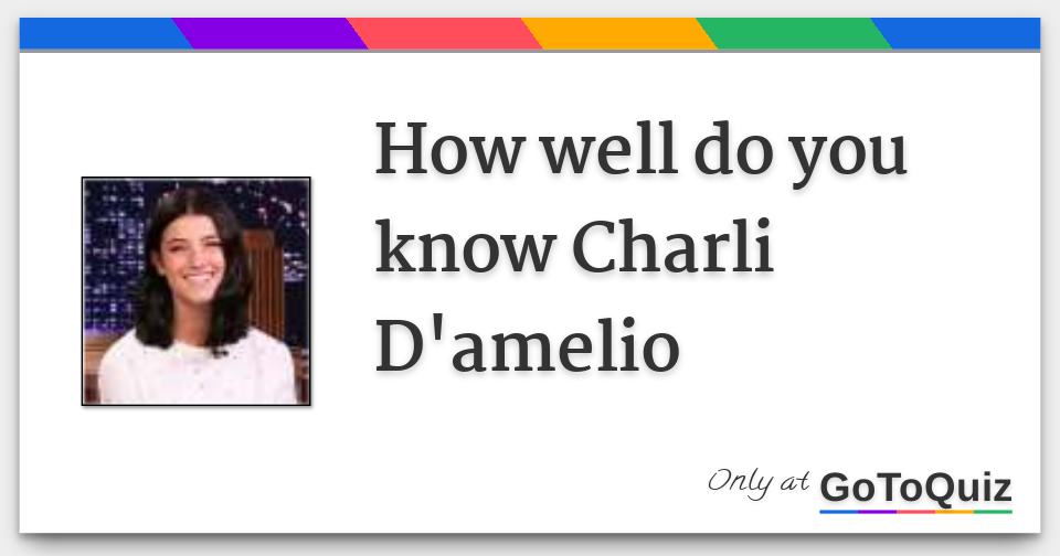 How well do you know Charli D'amelio