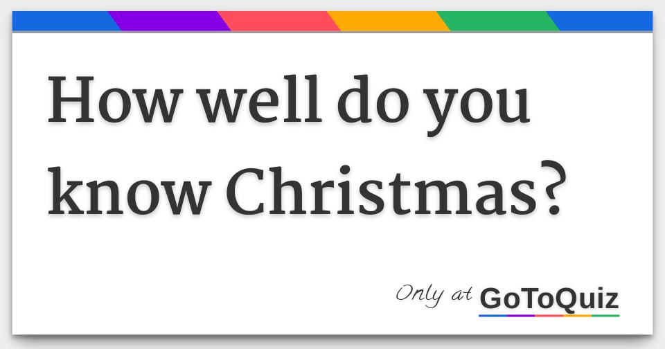 How well do you know Christmas?