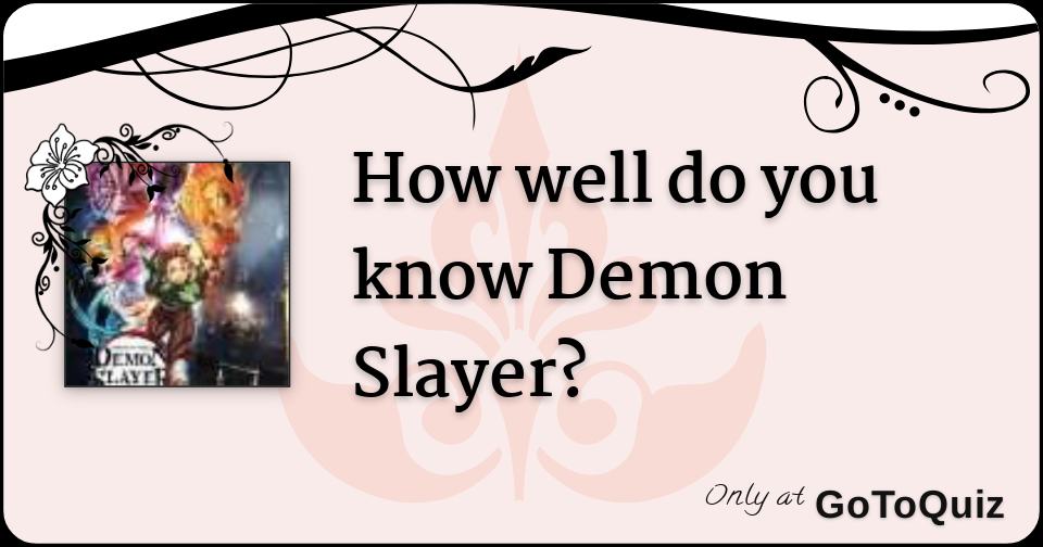 How well do you know Demon Slayer?