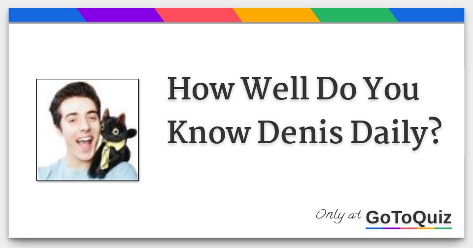 How Well Do You Know Denis Daily - whats the denisdaily roblox games name