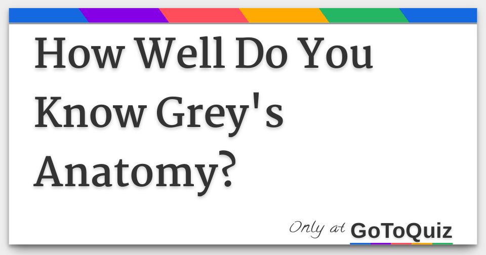 How Well Do You Know Grey S Anatomy