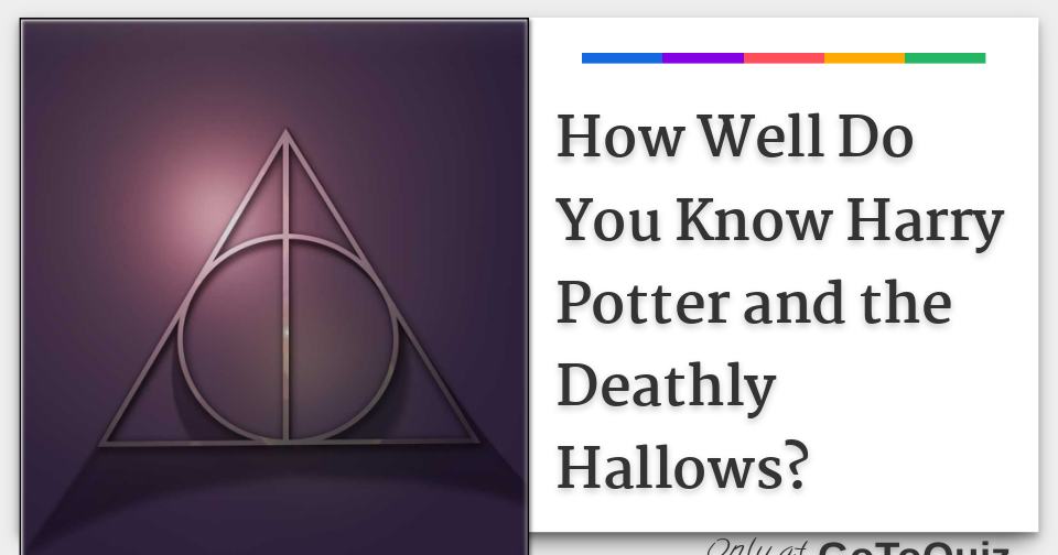 How Well Do You Know Harry Potter and the Deathly Hallows?