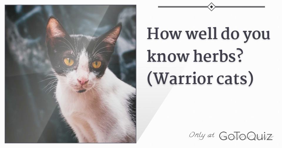 How Well Do You Know Herbs? (Warrior Cats)
