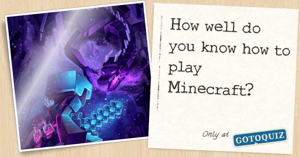 How well do you know how to play Minecraft?