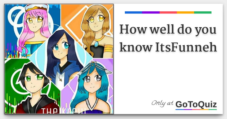 How Well Do You Know Itsfunneh - funneh roblox live streams