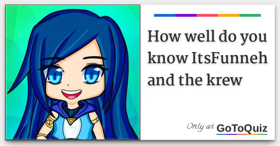 How Well Do You Know Itsfunneh And The Krew