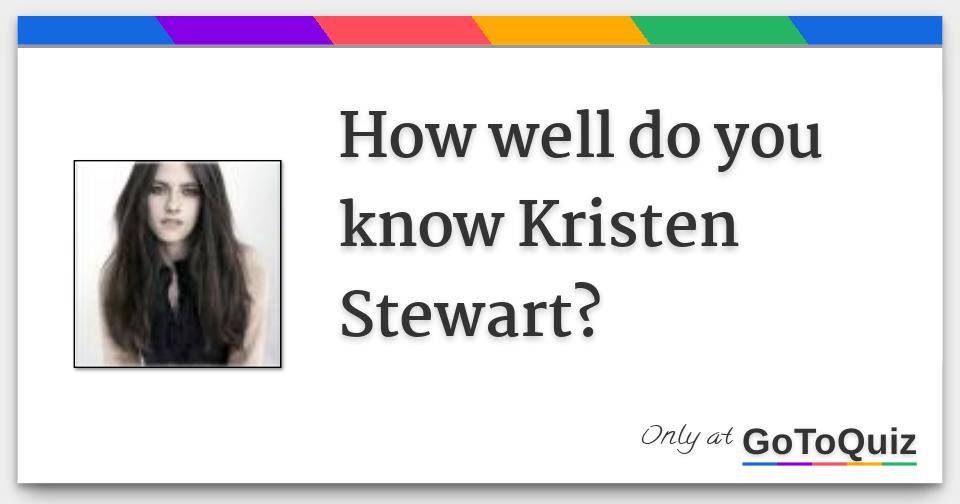 How well do you know Kristen Stewart?