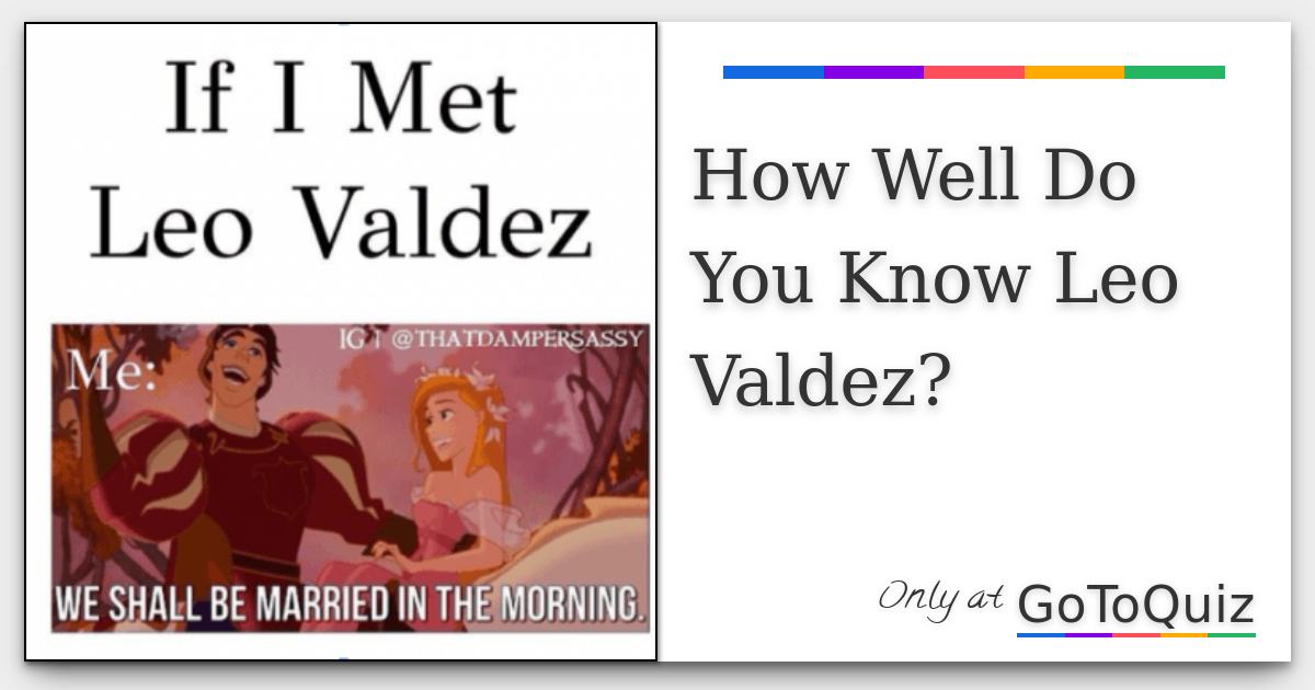 How Well Do You Know Leo Valdez?