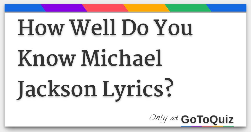How Well Do You Know Michael Jackson Lyrics