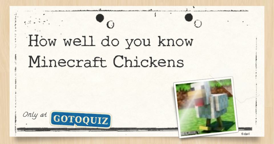 How well do you know Minecraft Chickens