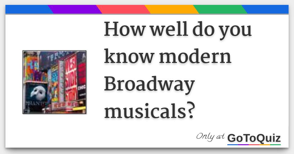 How well do you know modern Broadway musicals?