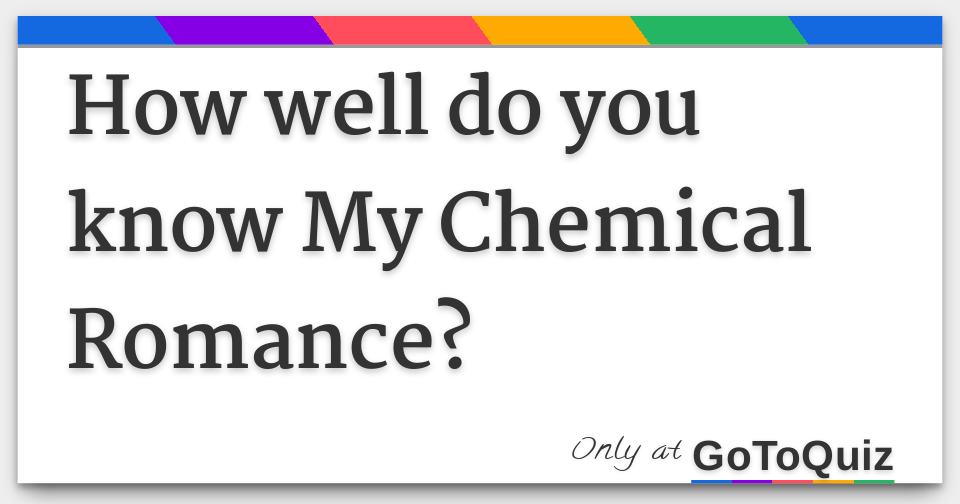 How Well Do You Know My Chemical Romance