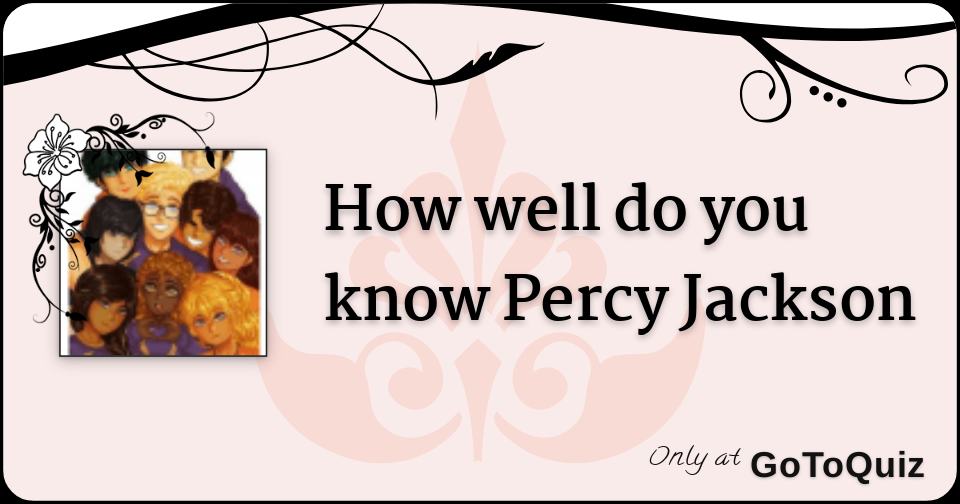 How well do you know Percy Jackson