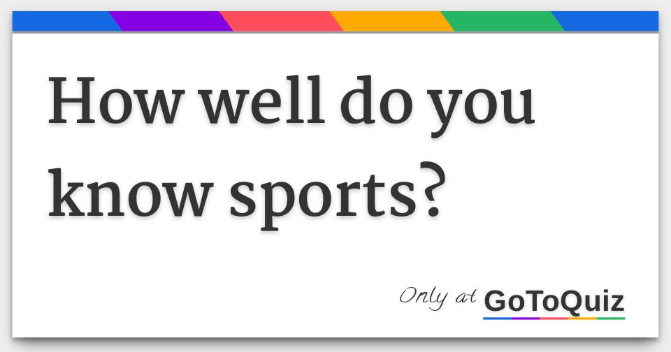 How well do you know sports?