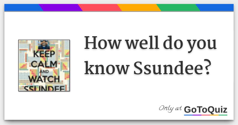 How Well Do You Know Ssundee