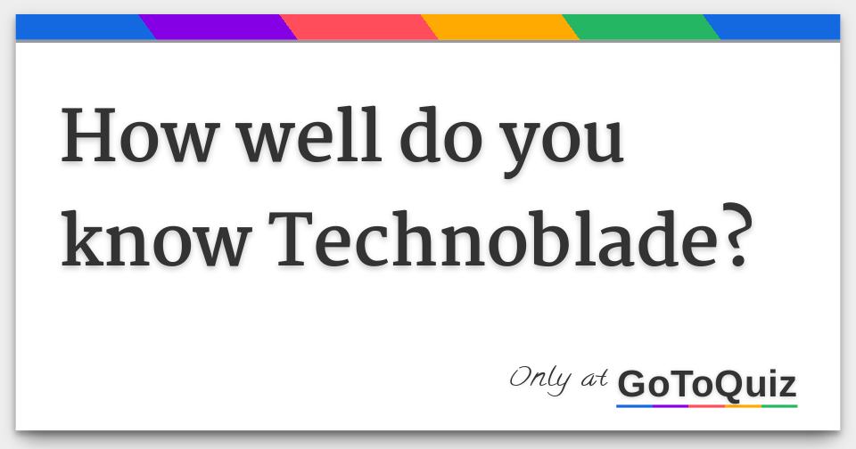 How well do you know Technoblade?