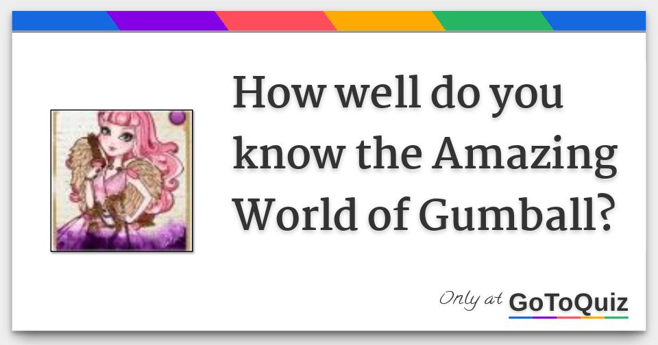 Gumball's Gigantic Trivia Quiz  The Amazing World of Gumball