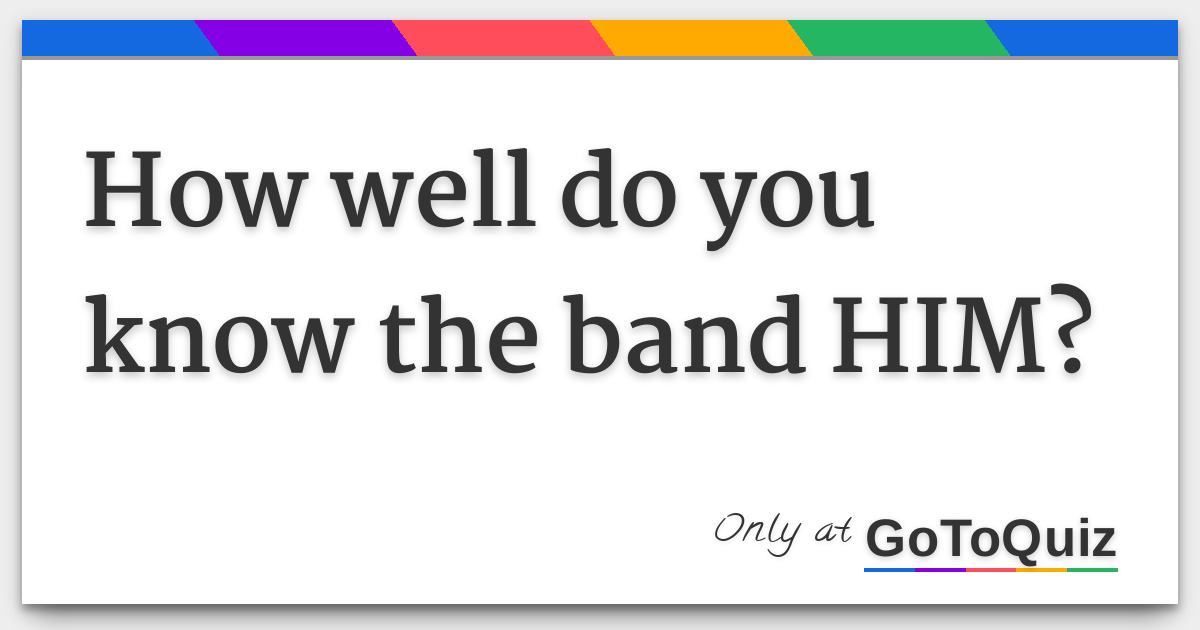 How well do you know the band HIM?