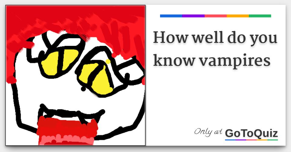 How well do you know vampires