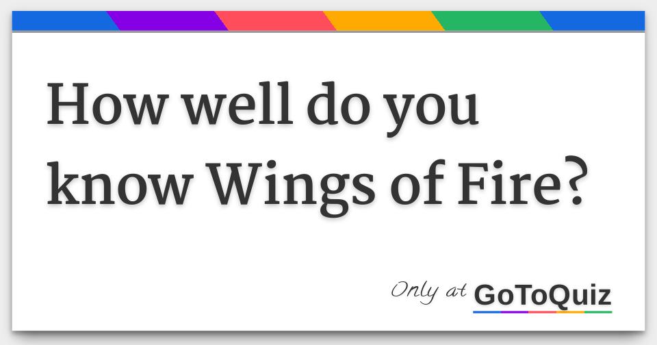 How well do you know Wings of Fire?