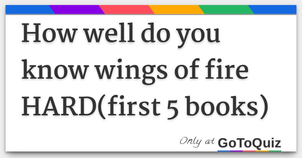 How well do you know wings of fire HARD(first 5 books)