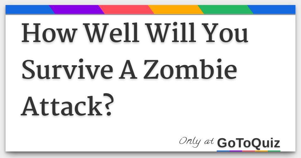 How Well Will You Survive A Zombie Attack?
