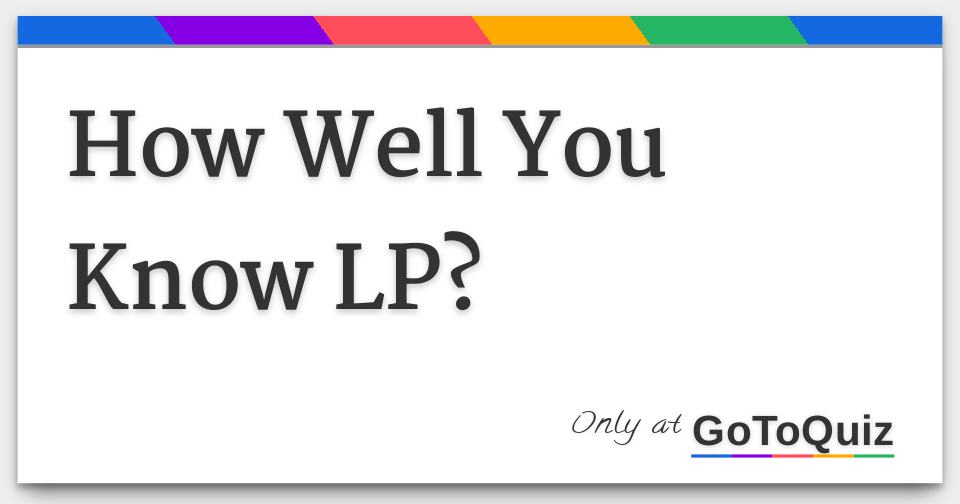 How Well You Know LP 
