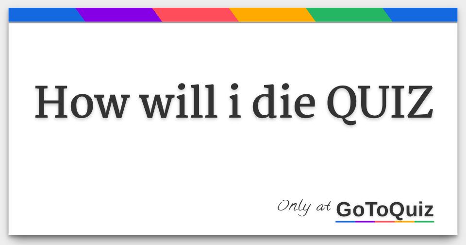 How will i die quiz